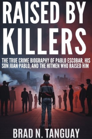Książka Raised by Killers Brad N. Tanguay