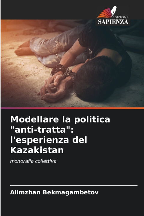 Kniha Modellare la politica "anti-tratta" Alimzhan Bekmagambetov