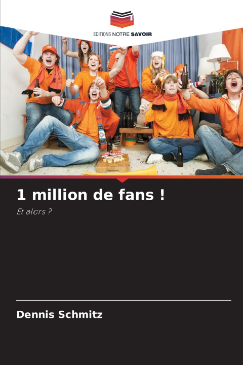 Książka 1 million de fans ! Dennis Schmitz