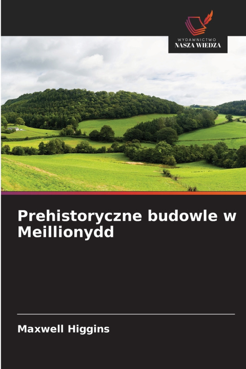 Knjiga Prehistoryczne budowle w Meillionydd Maxwell Higgins