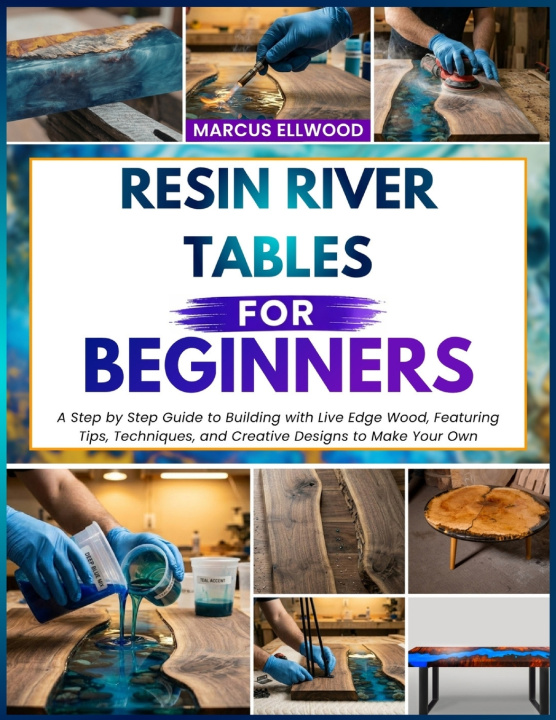 Książka RESIN RIVER TABLES FOR BEGINNERS Marcus Ellwood