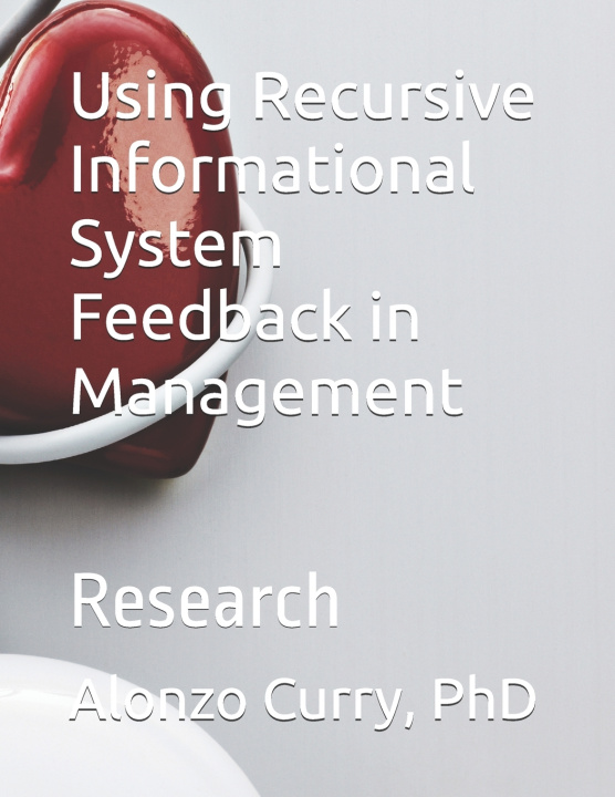 Kniha Using Recursive Informational System Feedback in Management Alonzo Curry