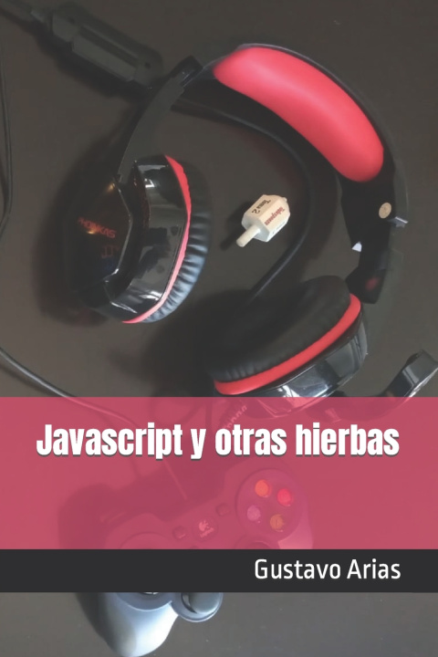 Könyv Javascript y otras hierbas Gustavo Arias