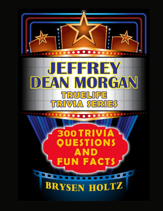 Knjiga Truelife Trivia Jeffrey Dean Morgan Brysen Holtz