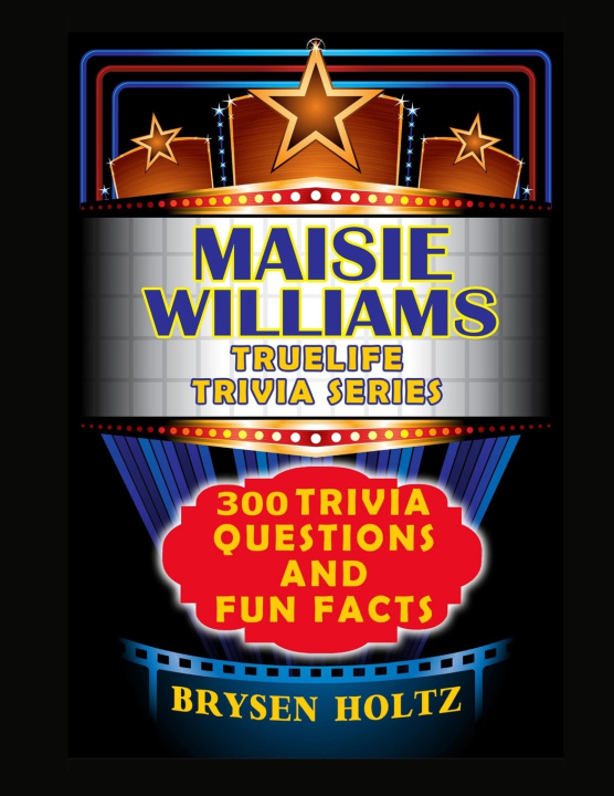 Knjiga Truelife Trivia Maisie Williams Brysen Holtz