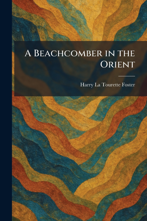 Knjiga A Beachcomber in the Orient Harry La Tourette Foster