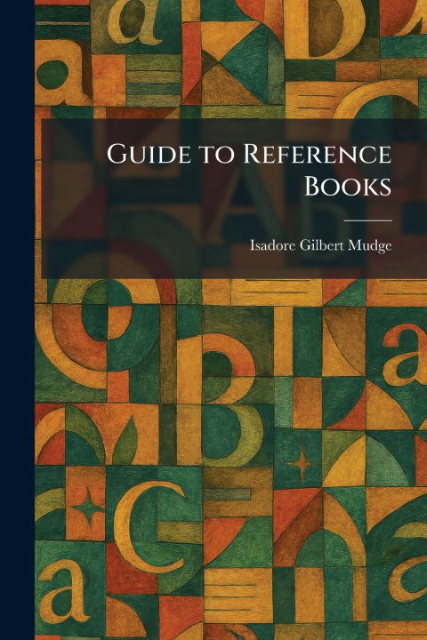 Kniha Guide to Reference Books Isadore Gilbert Mudge