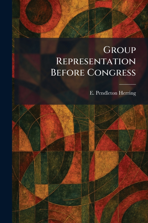 Kniha Group Representation Before Congress E. Pendleton Herring