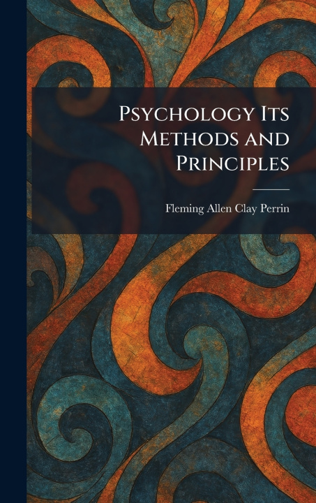 Kniha Psychology Its Methods and Principles Fleming Allen Clay Perrin