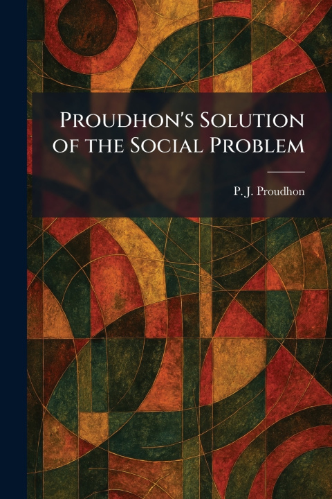 Livro Proudhon's Solution of the Social Problem P. J. Proudhon