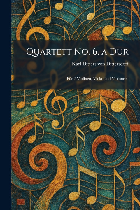 Kniha Quartett No. 6, a Dur Karl Ditters von Dittersdorf