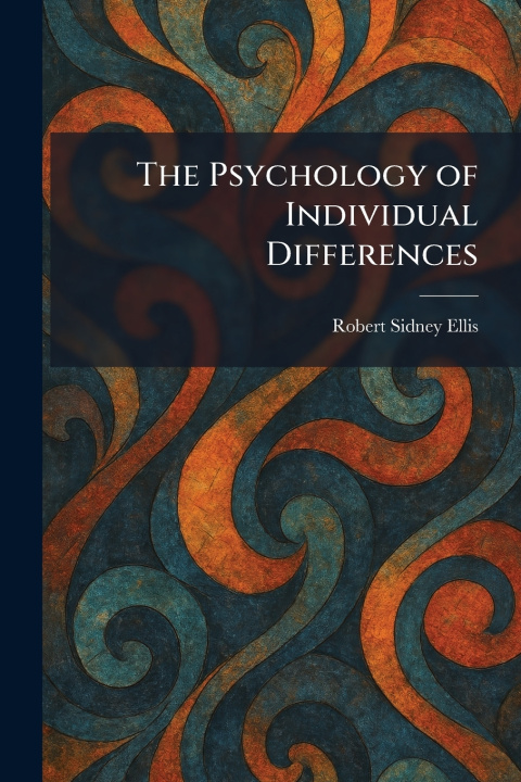 Knjiga The Psychology of Individual Differences Robert Sidney Ellis