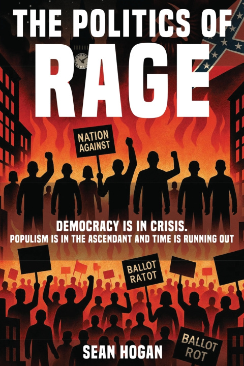Kniha The Politics of Rage Sean Hogan