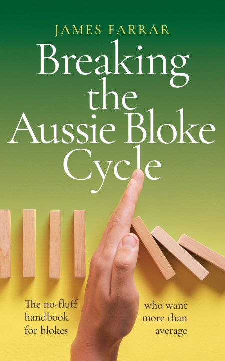 Kniha Breaking the Aussie Bloke Cycle James Farrar