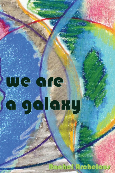 Kniha we are a galaxy Rachel Archelaus
