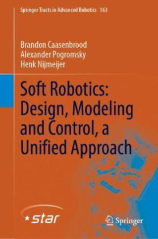 Kniha Soft Robotics: Design, Modeling and Control, a Unified Approach Brandon Caasenbrood