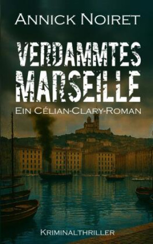 Knjiga Verdammtes Marseille Annick Noiret