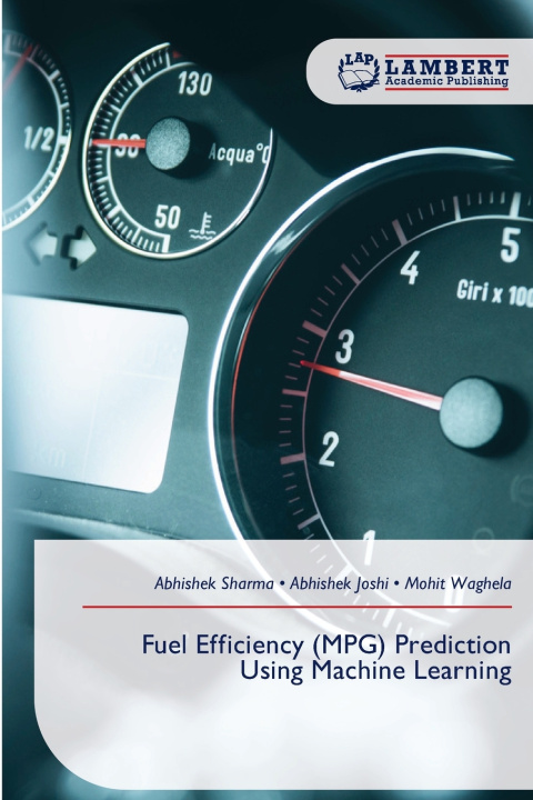 Kniha Fuel Efficiency (MPG) Prediction Using Machine Learning Abhishek Sharma