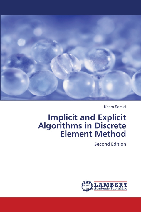 Buch Implicit and Explicit Algorithms in Discrete Element Method Kasra Samiei