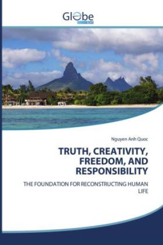 Knjiga TRUTH, CREATIVITY, FREEDOM, AND RESPONSIBILITY Nguyen Anh Quoc