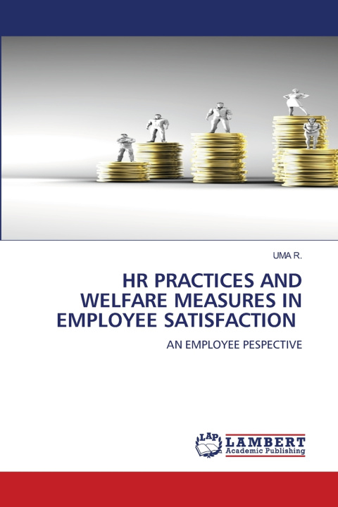 Kniha HR PRACTICES AND WELFARE MEASURES IN EMPLOYEE SATISFACTION UMA R.