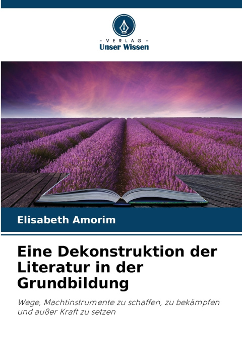 Knjiga Eine Dekonstruktion der Literatur in der Grundbildung Elisabeth Amorim