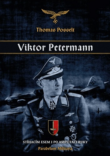 Knjiga Viktor Petermann - Stíhacím esem i po amputaci ruky Thomas Posselt