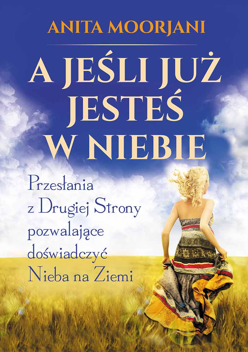 Knjiga A jeśli już jesteś w Niebie? Anita Moorjani
