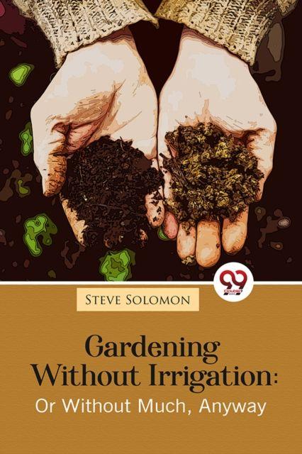 Knjiga Gardening Without Irrigation: Or Without Much, Anyway 