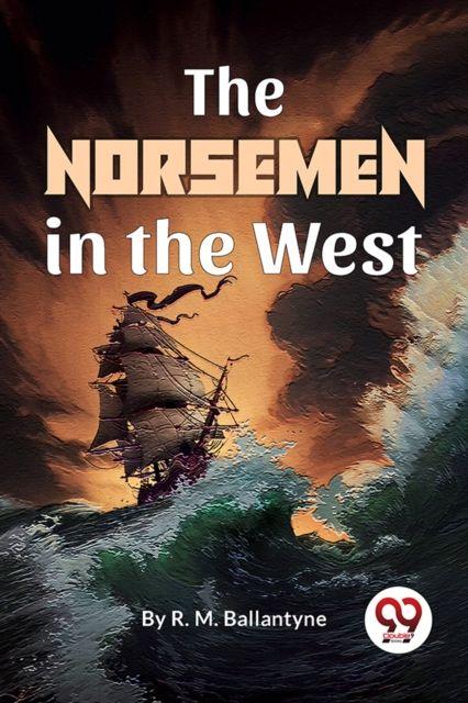 Knjiga The Norsemen In The West 