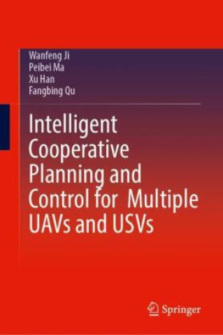 Knjiga Intelligent Cooperative Planning and Control for Multiple UAVs and USVs Wanfeng Ji