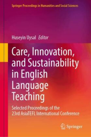 Knjiga Care, Innovation, and Sustainability in English Language Teaching Huseyin Uysal