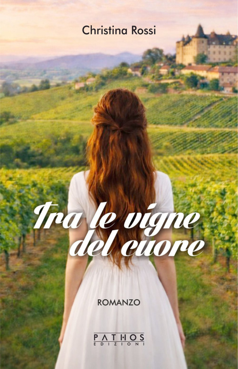 Knjiga Tra le vigne del cuore Christina Rossi