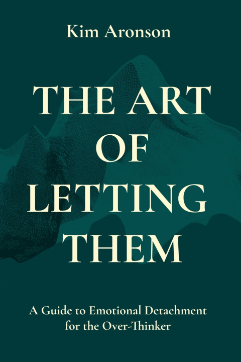 Knjiga The Art of Letting Them Kim Aronson