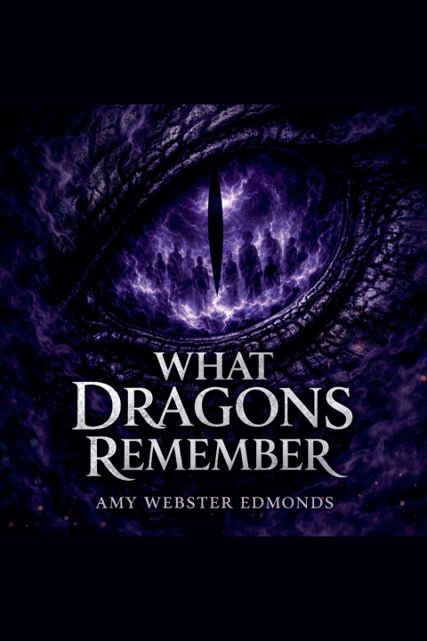 Knjiga What Dragons Remember Amy Webster Edmonds