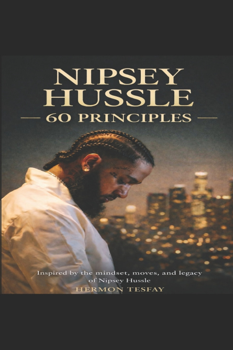 Knjiga Nipsey Hussle - 60 Principles Hermon Tesfay