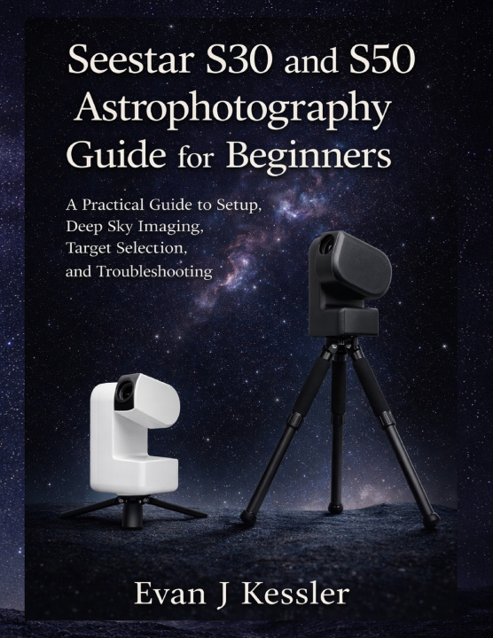 Kniha Seestar S30 and S50 Astrophotography Guide for Beginners Evan J Kessler