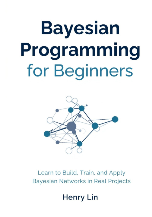 Könyv Bayesian Programming for Beginners Henry Lin