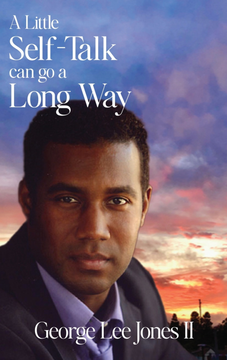 Kniha A Little Self-Talk Can Go A Long Way George Lee Jones II