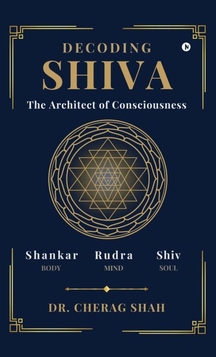 Könyv Decoding SHIVA DR. CHERAG SHAH