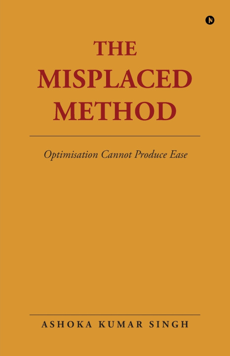 Kniha The Misplaced Method Ashoka Kumar Singh