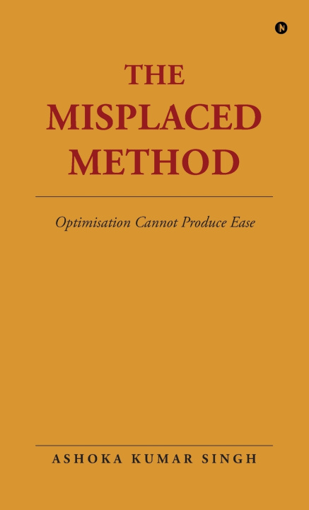 Könyv The Misplaced Method Ashoka Kumar Singh