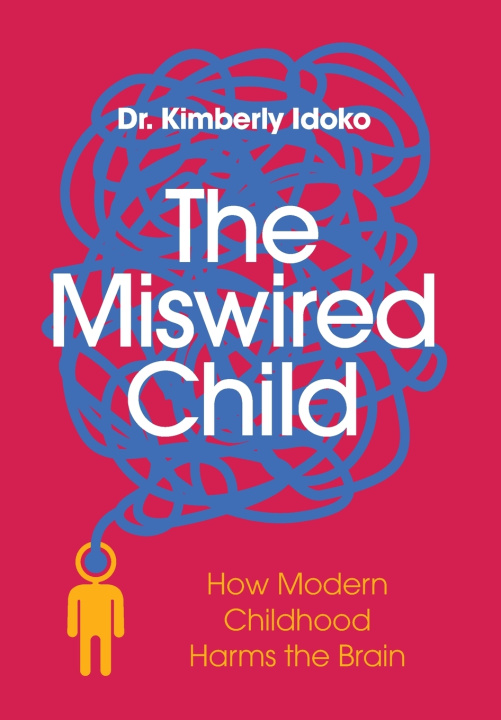 Kniha The Miswired Child Dr. Kimberly Idoko