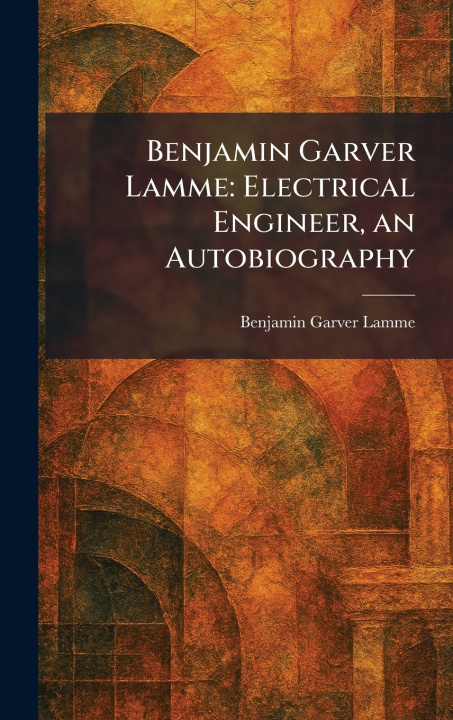 Kniha Benjamin Garver Lamme Benjamin Garver Lamme