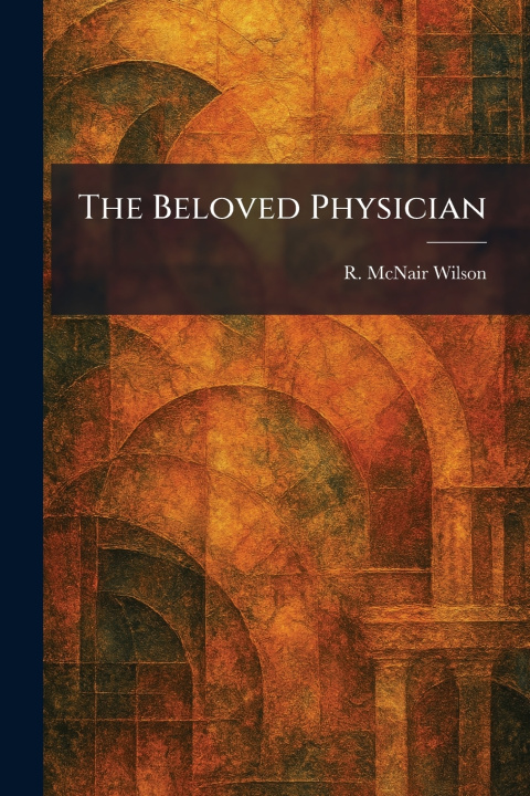 Knjiga The Beloved Physician R. McNair Wilson