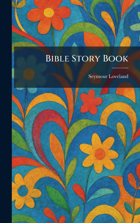 Knjiga Bible Story Book Seymour Loveland