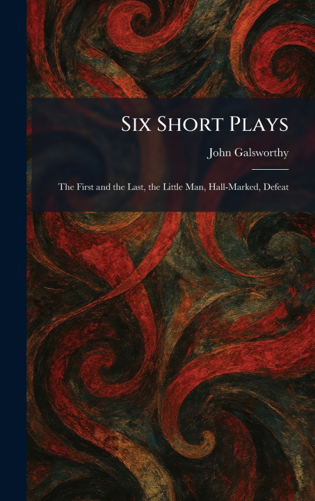 Kniha Six Short Plays John Galsworthy