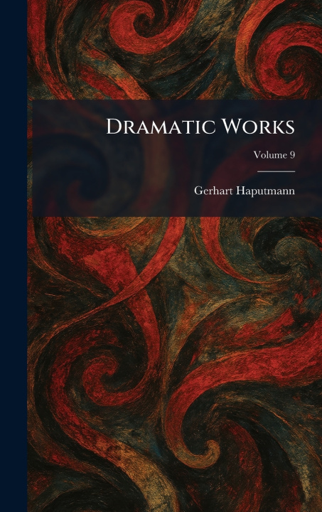 Könyv Dramatic Works Gerhart Haputmann