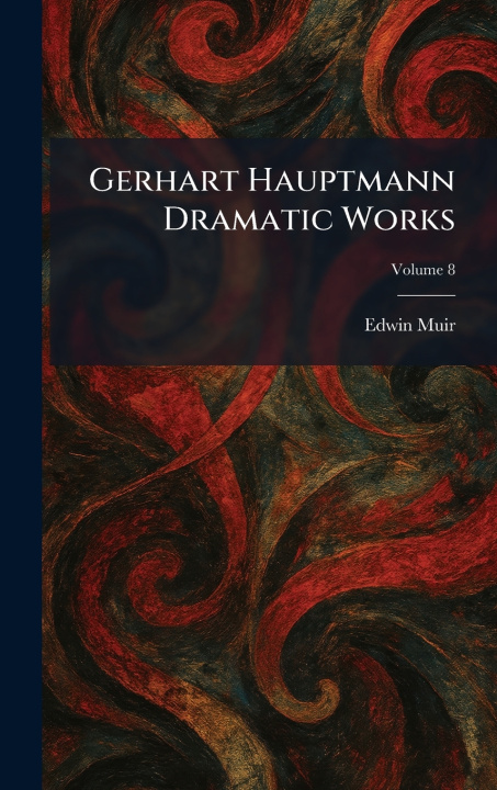 Knjiga Gerhart Hauptmann Dramatic Works Edwin Muir