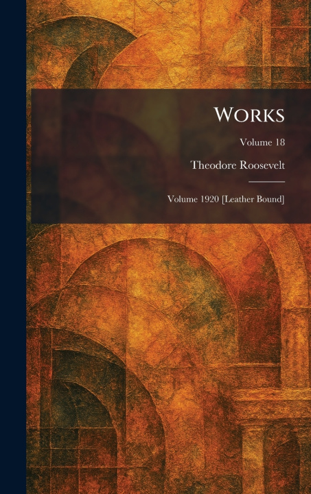Kniha Works Theodore Roosevelt